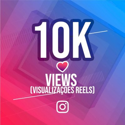 VISUALIZAÇÃO REELS 10K
