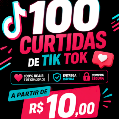 100 curtidas tik tok a partir de R$20,00✅✨