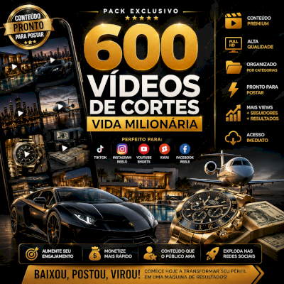 PACK EXCLUSIVO: 600 VÍDEOS DE CORTES VIDA MILIONÁRIA